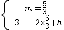 \left{\array{m=\frac{5}{3}\\-3=-2\times \frac{5}{3}+h